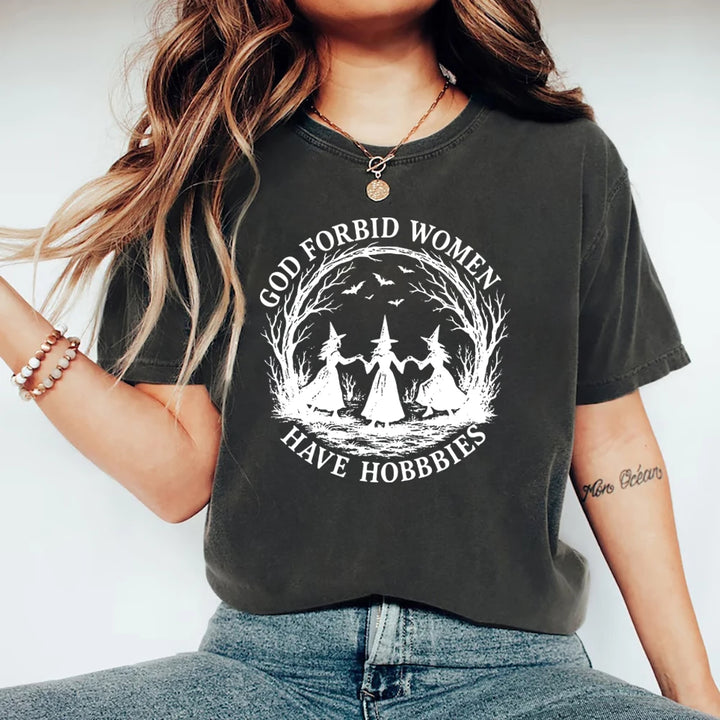 God Forbid Women Have Hobbies Dark Gray T Shirt