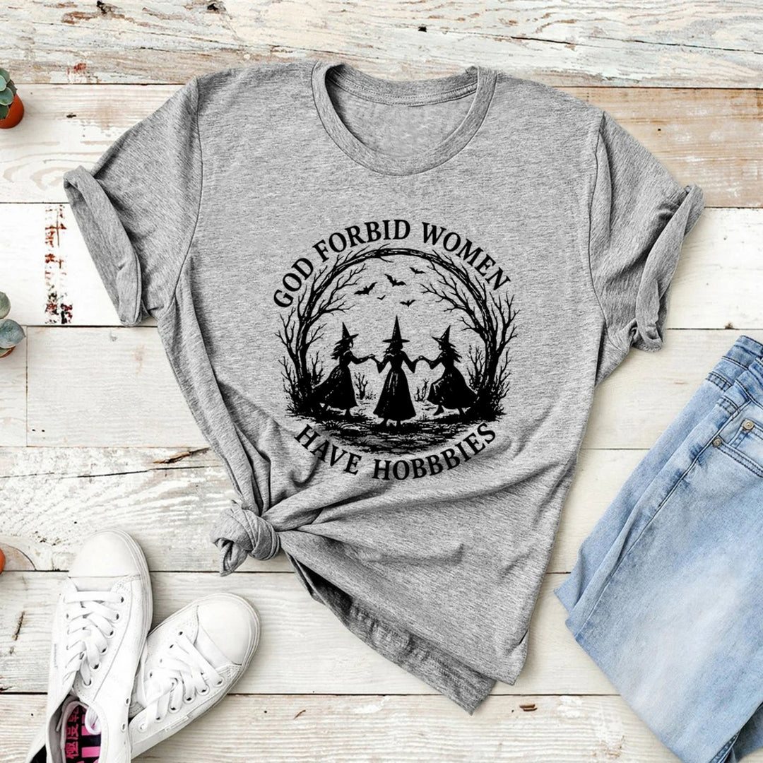 God Forbid Women Have Hobbies Gray T Shirt