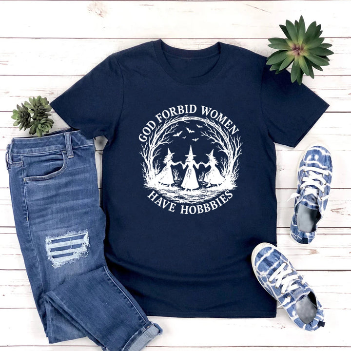 God Forbid Women Have Hobbies Navy Blue T Shirt