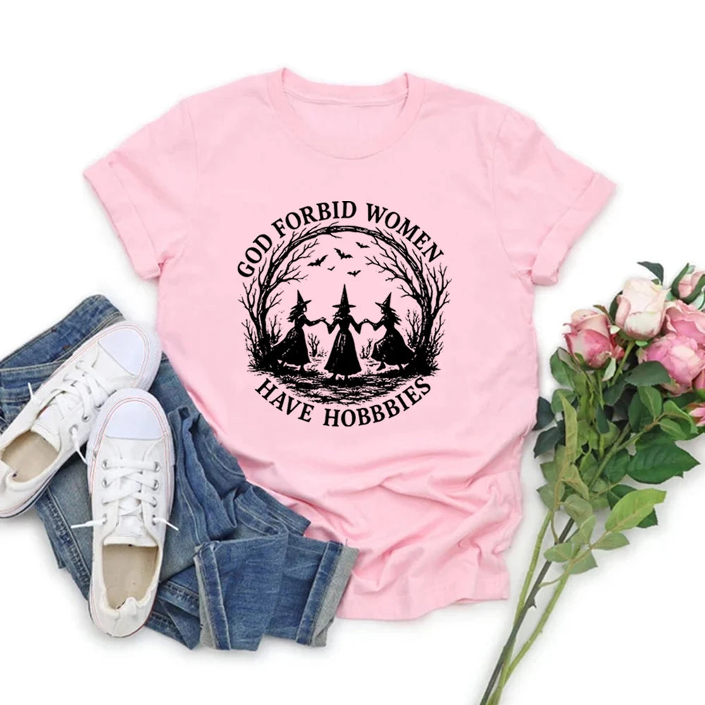 God Forbid Women Have Hobbies Pink T Shirt