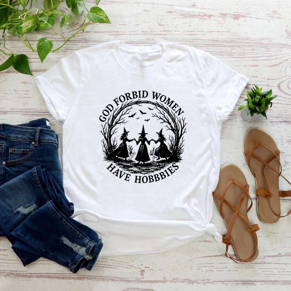 God Forbid Women Have Hobbies White T Shirt