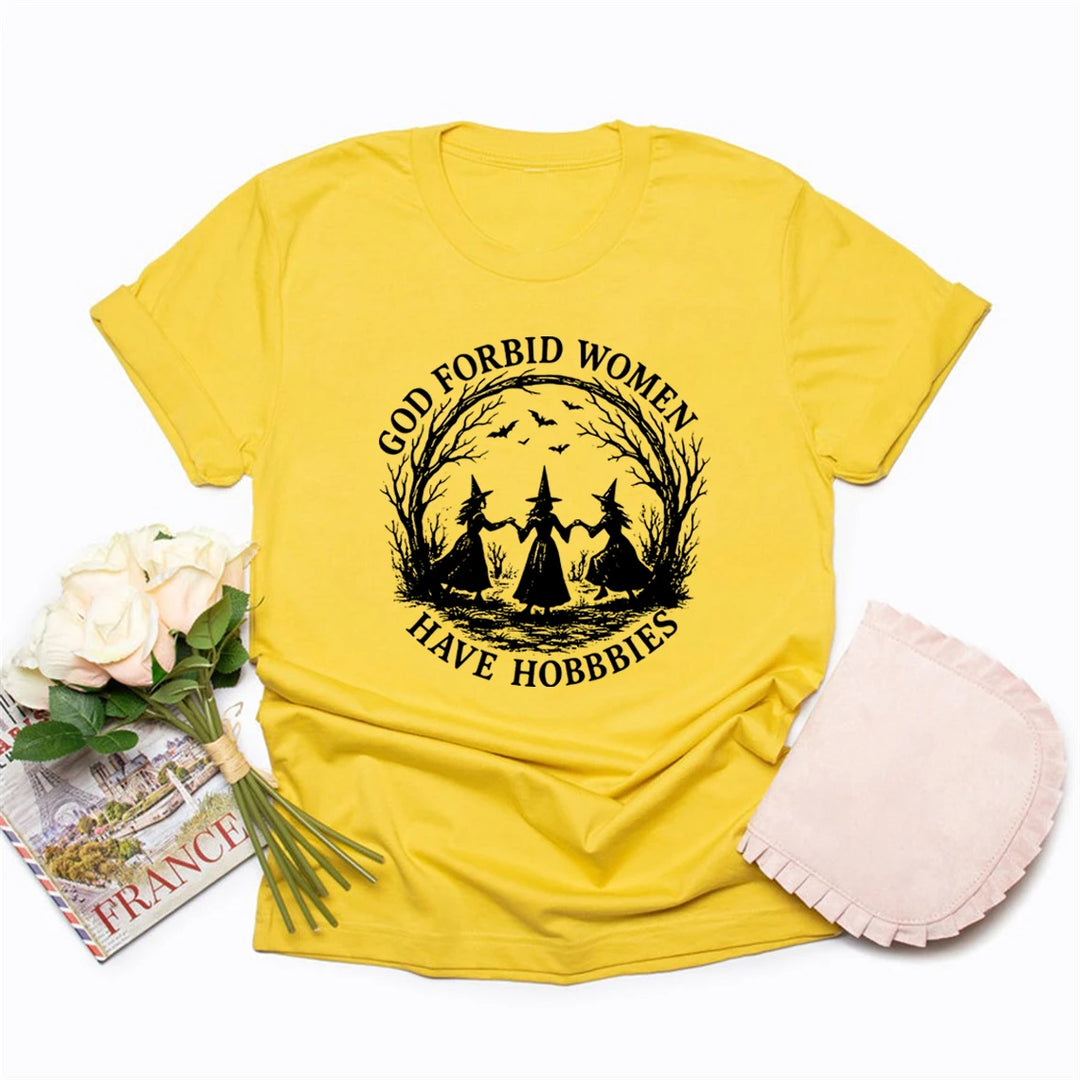 God Forbid Women Have Hobbies Yellow T Shirt