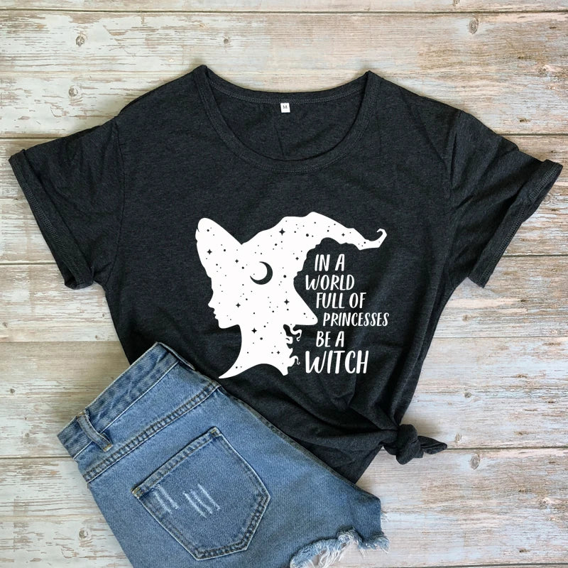 In A World Full Of Princesses Be A Witch T-Shirt For Sale Online | Green Witch Creations