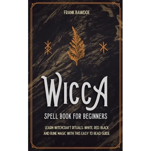Wicca Spell Book for Beginners By Frank Bawdoe